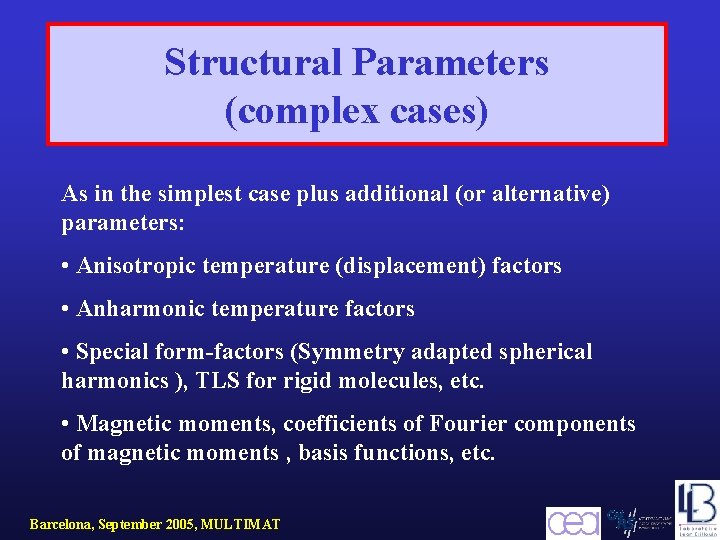 Structural Parameters (complex cases) As in the simplest case plus additional (or alternative) parameters:
