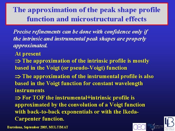 The approximation of the peak shape profile function and microstructural effects Precise refinements can