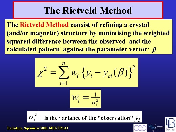The Rietveld Method consist of refining a crystal (and/or magnetic) structure by minimising the