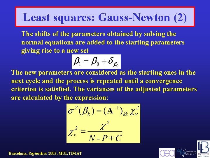 Least squares: Gauss-Newton (2) The shifts of the parameters obtained by solving the normal