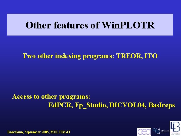 Other features of Win. PLOTR Two other indexing programs: TREOR, ITO Access to other