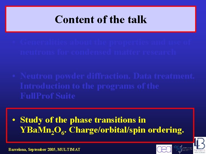 Content of the talk • Generalities about the properties and use of neutrons for