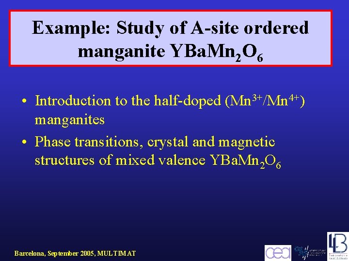 Example: Study of A-site ordered manganite YBa. Mn 2 O 6 • Introduction to