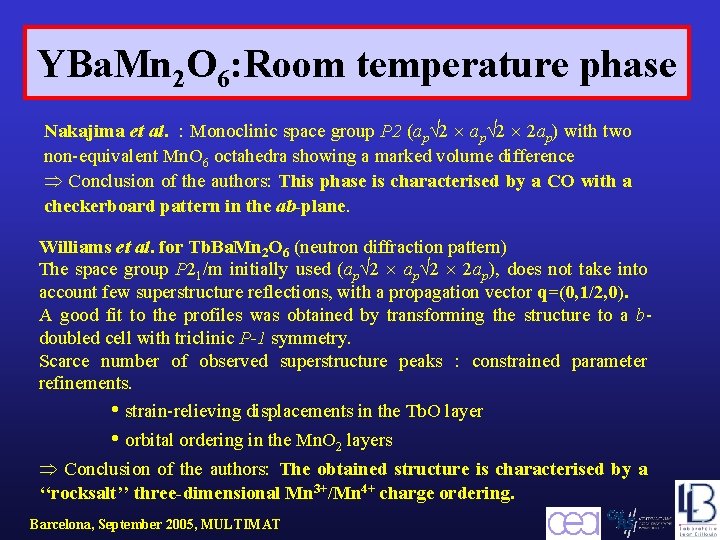 YBa. Mn 2 O 6: Room temperature phase Nakajima et al. : Monoclinic space