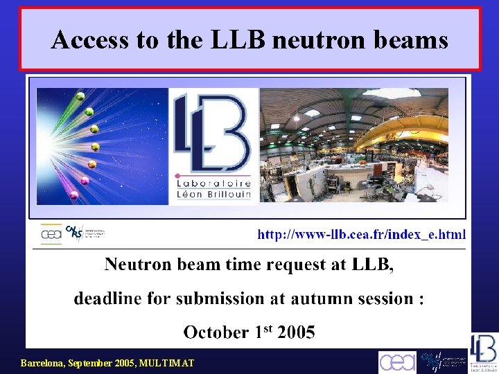 Access to the LLB neutron beams Barcelona, September 2005, MULTIMAT 