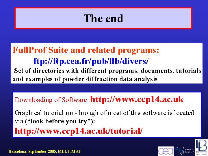 The end Full. Prof Suite and related programs: ftp: //ftp. cea. fr/pub/llb/divers/ Set of