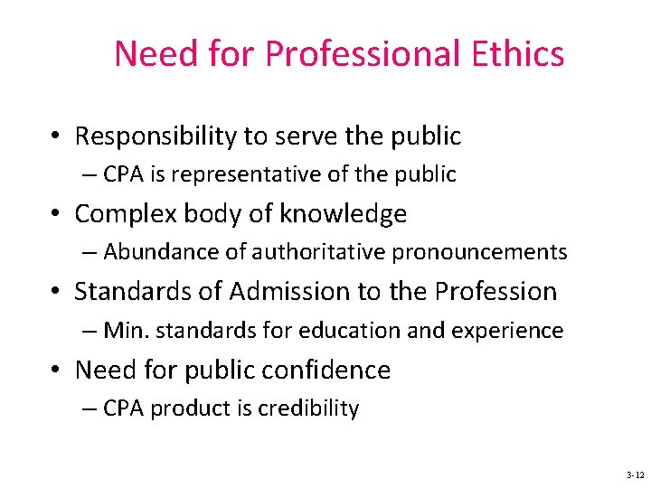 Need for Professional Ethics • Responsibility to serve the public – CPA is representative