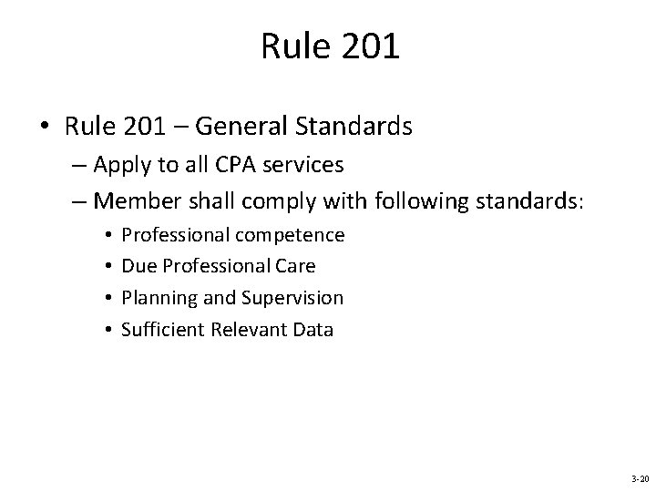 Rule 201 • Rule 201 – General Standards – Apply to all CPA services