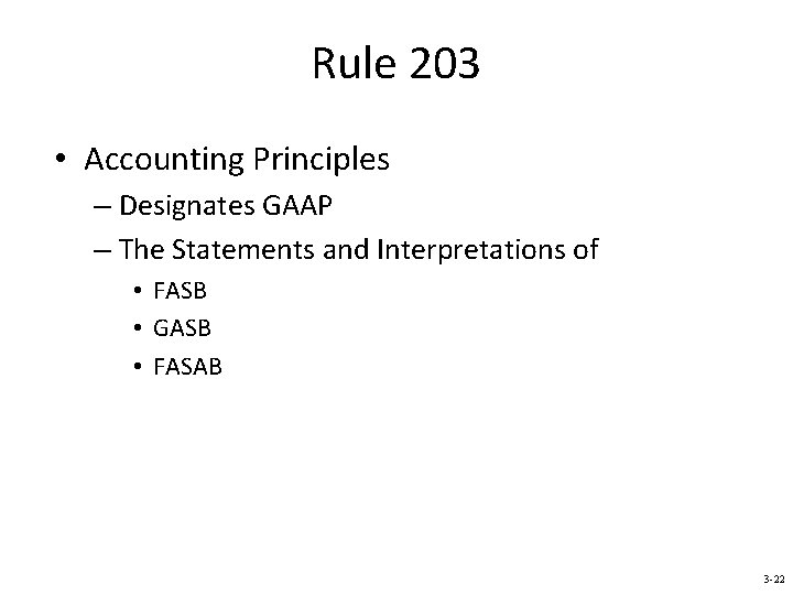 Rule 203 • Accounting Principles – Designates GAAP – The Statements and Interpretations of