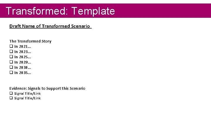 Transformed: Template Draft Name of Transformed Scenario The Transformed Story q In 2021… q