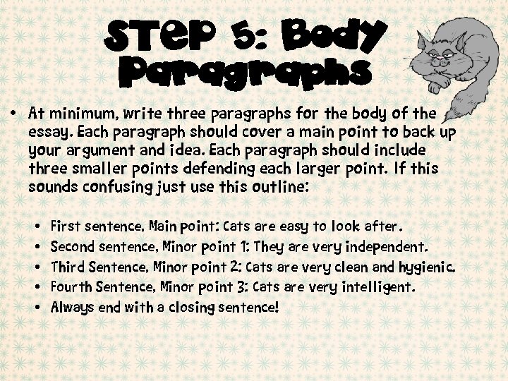 STEP 5: Body Paragraphs • At minimum, write three paragraphs for the body of