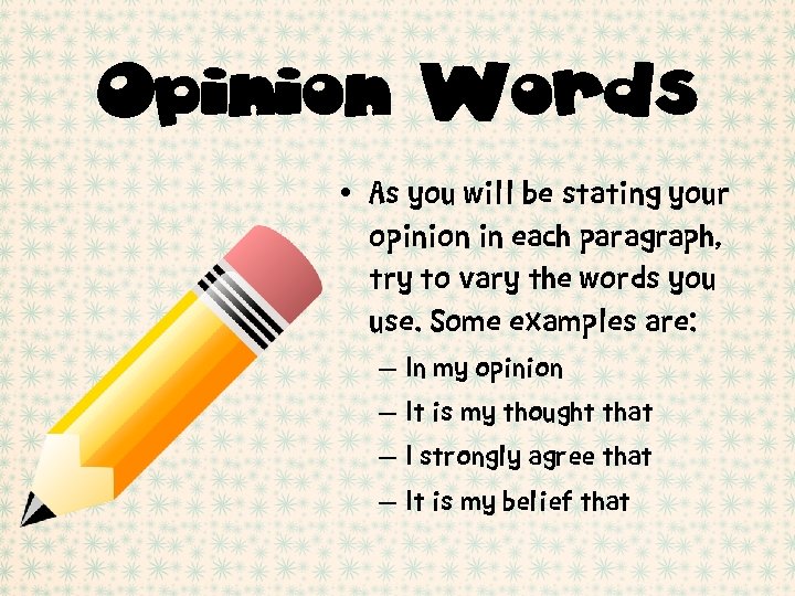 Opinion Words • As you will be stating your opinion in each paragraph, try