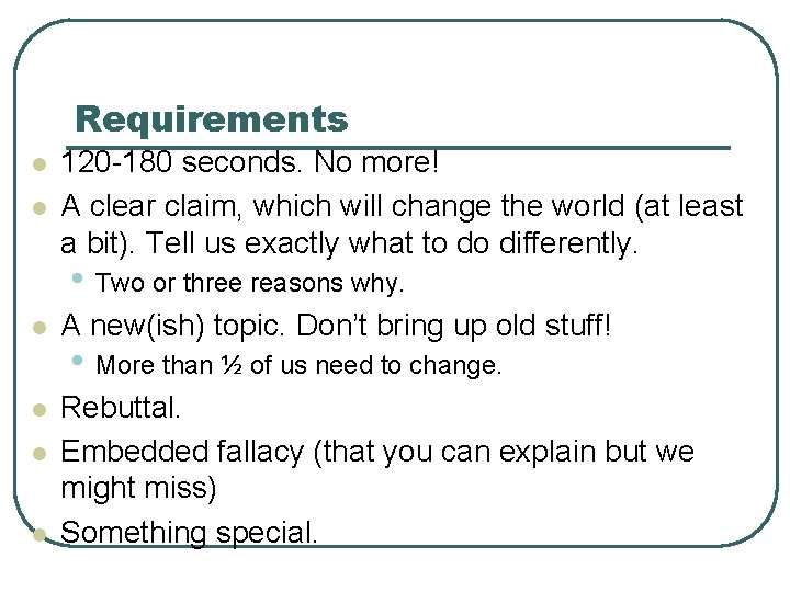 Requirements l l 120 -180 seconds. No more! A clear claim, which will change