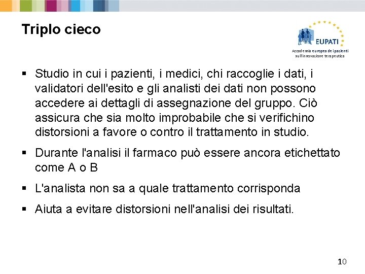 Triplo cieco Accademia europea dei pazienti sull'innovazione terapeutica § Studio in cui i pazienti,