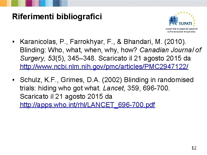 Riferimenti bibliografici Accademia europea dei pazienti sull'innovazione terapeutica ▪ Karanicolas, P. , Farrokhyar, F.