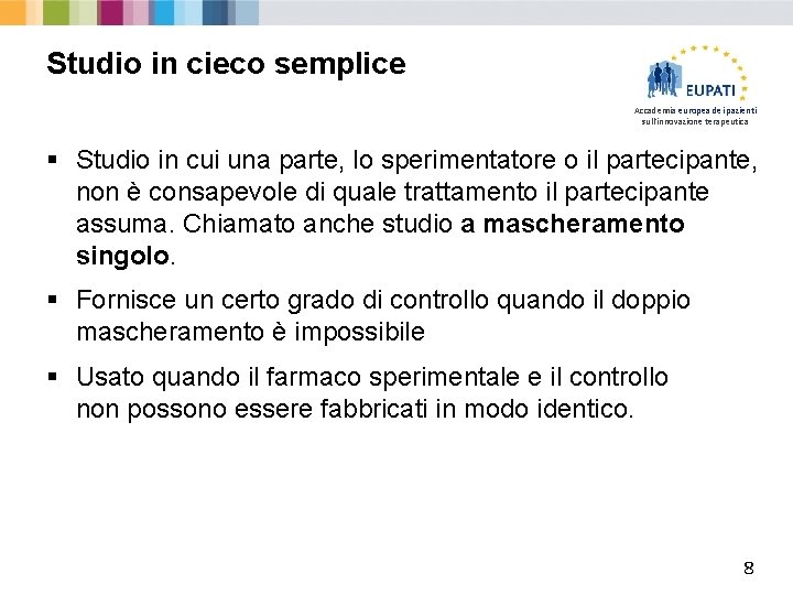 Studio in cieco semplice Accademia europea dei pazienti sull'innovazione terapeutica § Studio in cui