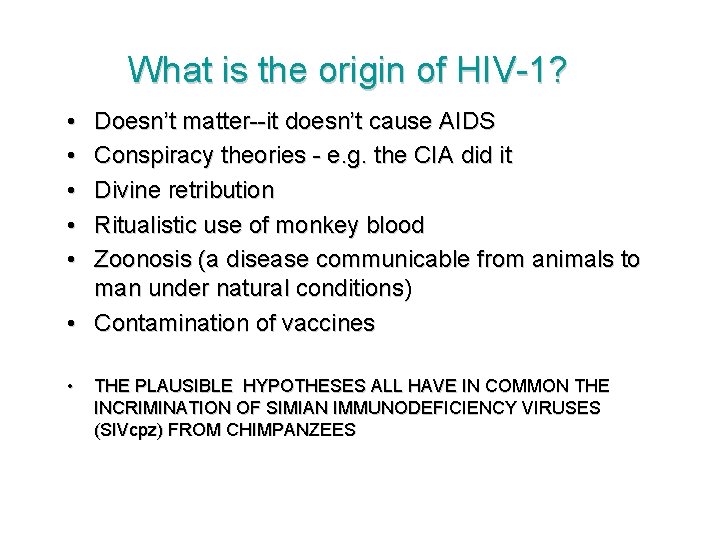 What is the origin of HIV-1? • • • Doesn’t matter--it doesn’t cause AIDS