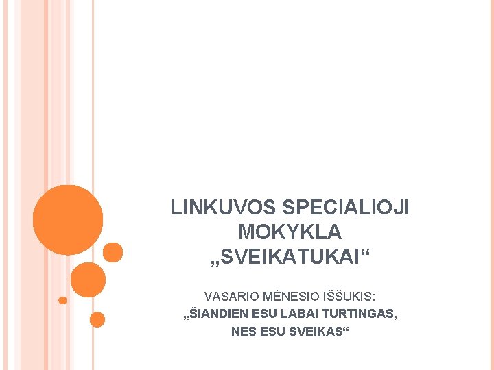 LINKUVOS SPECIALIOJI MOKYKLA „SVEIKATUKAI“ VASARIO MĖNESIO IŠŠŪKIS: „ŠIANDIEN ESU LABAI TURTINGAS, NES ESU SVEIKAS“