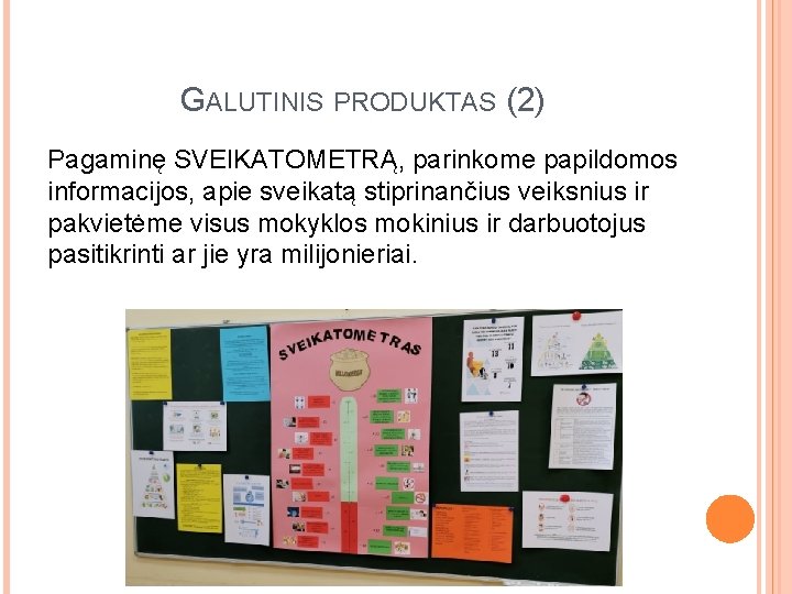 GALUTINIS PRODUKTAS (2) Pagaminę SVEIKATOMETRĄ, parinkome papildomos informacijos, apie sveikatą stiprinančius veiksnius ir pakvietėme