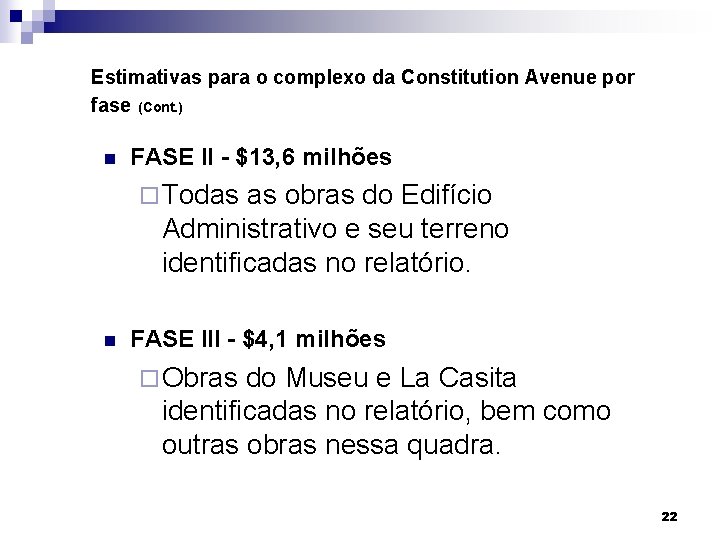Estimativas para o complexo da Constitution Avenue por fase (Cont. ) n FASE II
