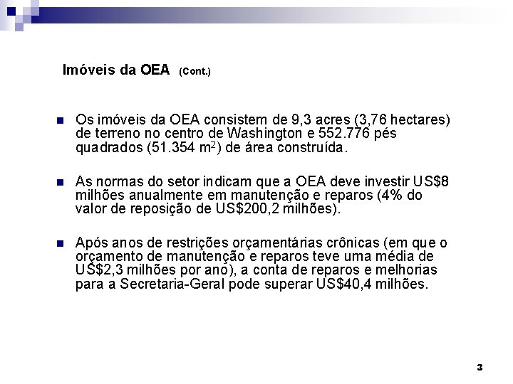 Imóveis da OEA (Cont. ) n Os imóveis da OEA consistem de 9, 3