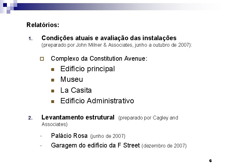 Relatórios: 1. Condições atuais e avaliação das instalações (preparado por John Milner & Associates,