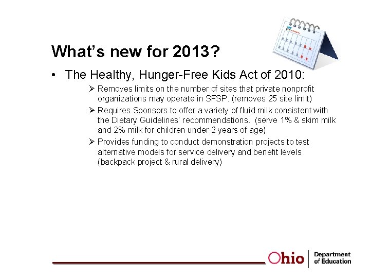 What’s new for 2013? • The Healthy, Hunger-Free Kids Act of 2010: Ø Removes
