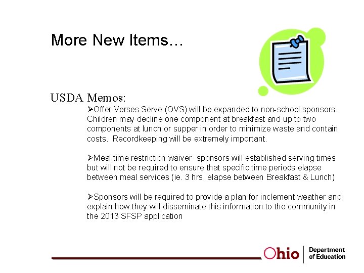More New Items… USDA Memos: ØOffer Verses Serve (OVS) will be expanded to non-school