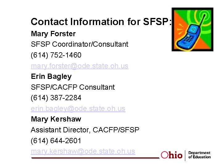 Contact Information for SFSP: Mary Forster SFSP Coordinator/Consultant (614) 752 -1460 mary. forster@ode. state.