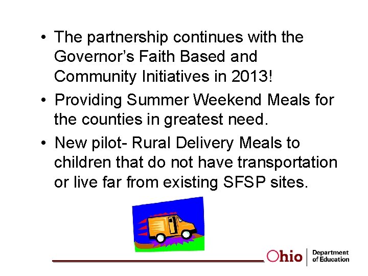  • The partnership continues with the Governor’s Faith Based and Community Initiatives in
