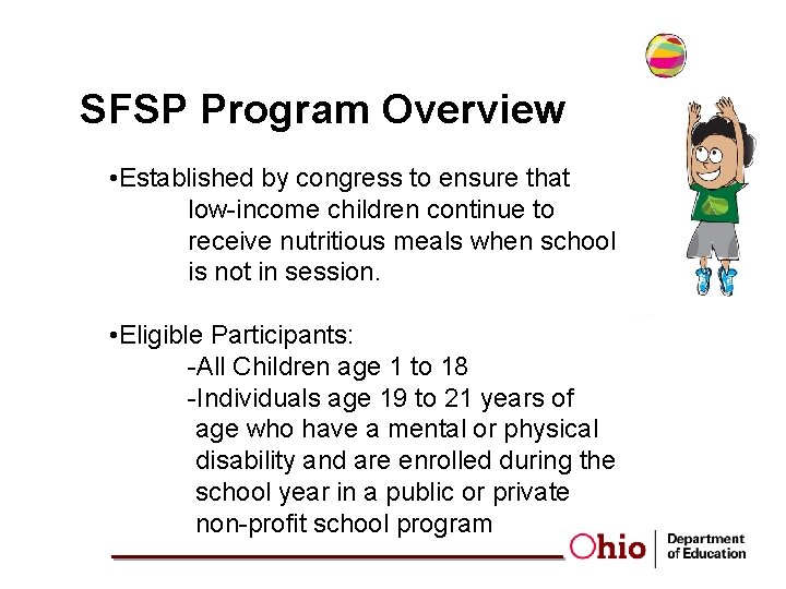 SFSP Program Overview • Established by congress to ensure that low-income children continue to