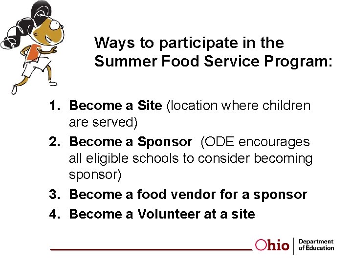 Ways to participate in the Summer Food Service Program: 1. Become a Site (location