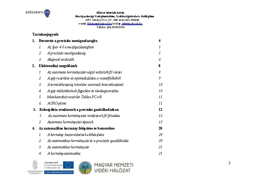 Pálóczi Horváth István Mezőgazdasági Szakgimnázium, Szakközépiskola és Kollégium 2377 Örkény Fő u. 5 -7.