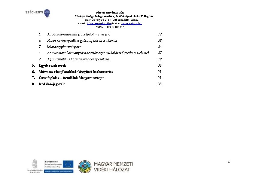 Pálóczi Horváth István Mezőgazdasági Szakgimnázium, Szakközépiskola és Kollégium 2377 Örkény Fő u. 5 -7.