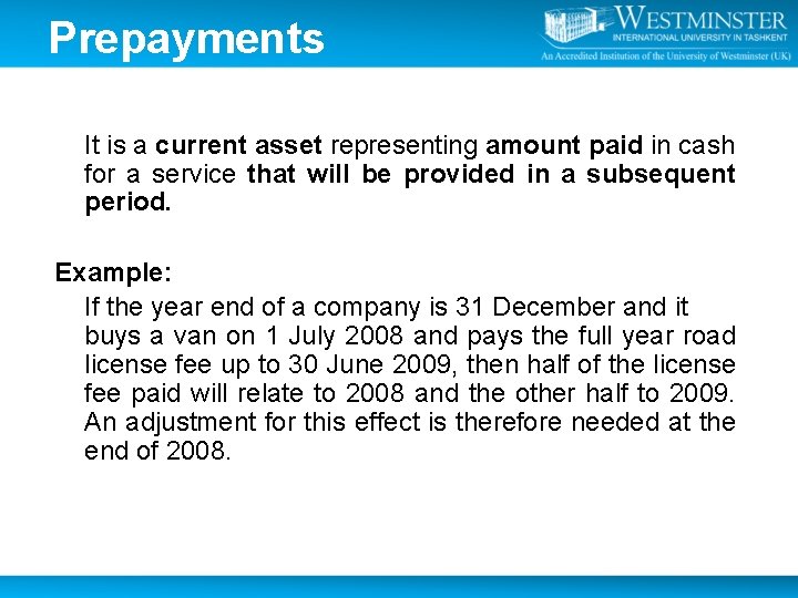 Prepayments It is a current asset representing amount paid in cash for a service