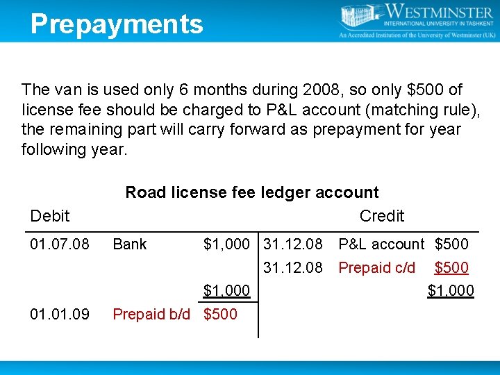 Prepayments The van is used only 6 months during 2008, so only $500 of