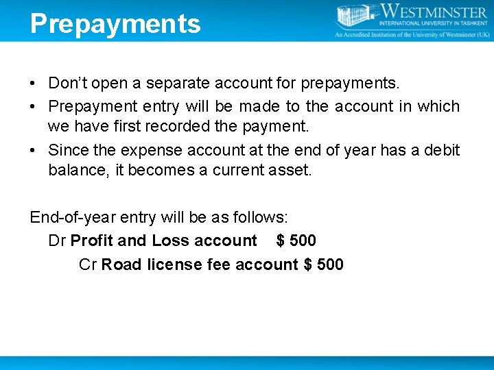 Prepayments • Don’t open a separate account for prepayments. • Prepayment entry will be