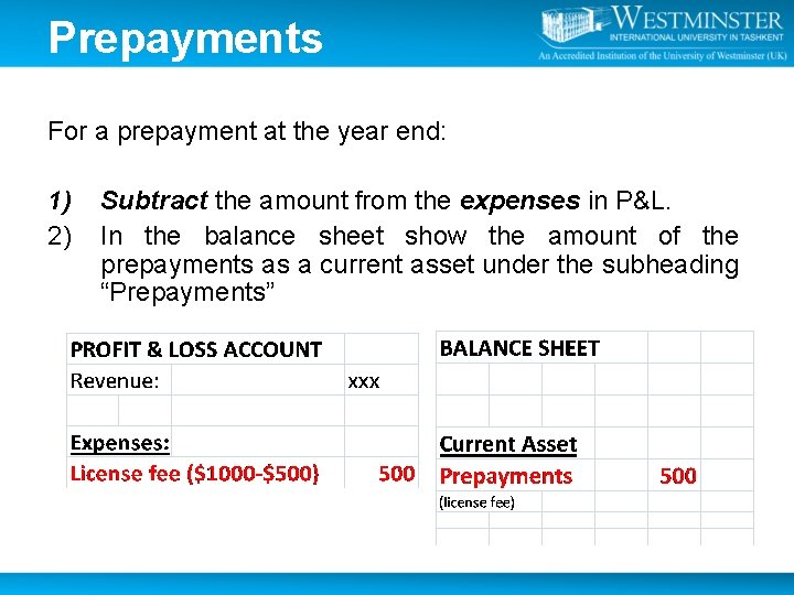 Prepayments For a prepayment at the year end: 1) 2) Subtract the amount from