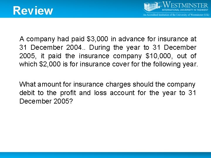 Review A company had paid $3, 000 in advance for insurance at 31 December