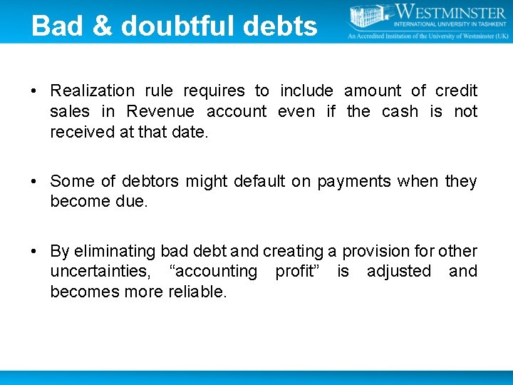 Bad & doubtful debts • Realization rule requires to include amount of credit sales