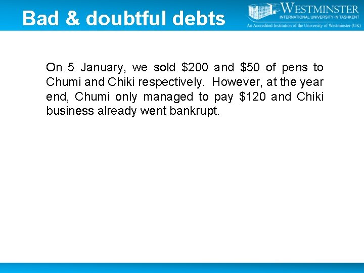 Bad & doubtful debts On 5 January, we sold $200 and $50 of pens