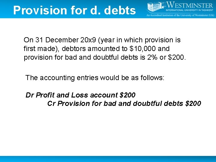 Provision for d. debts On 31 December 20 x 9 (year in which provision