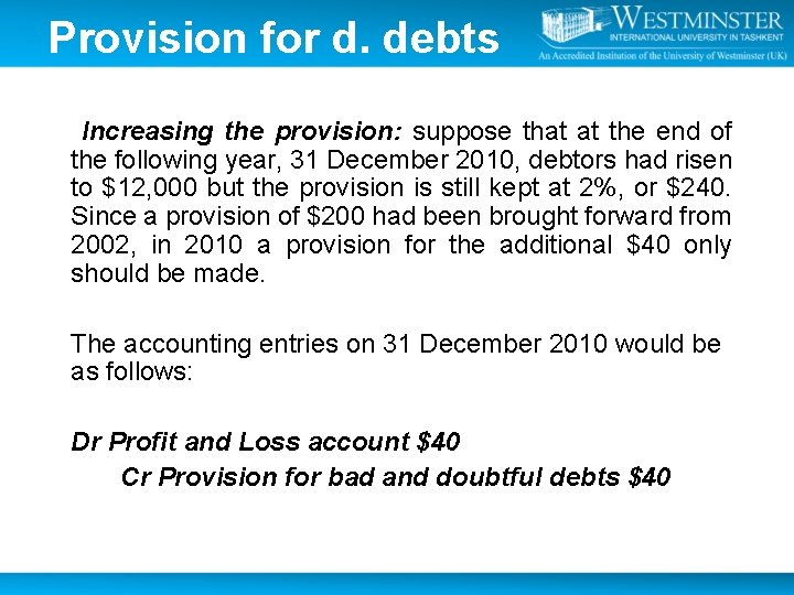 Provision for d. debts Increasing the provision: suppose that at the end of the