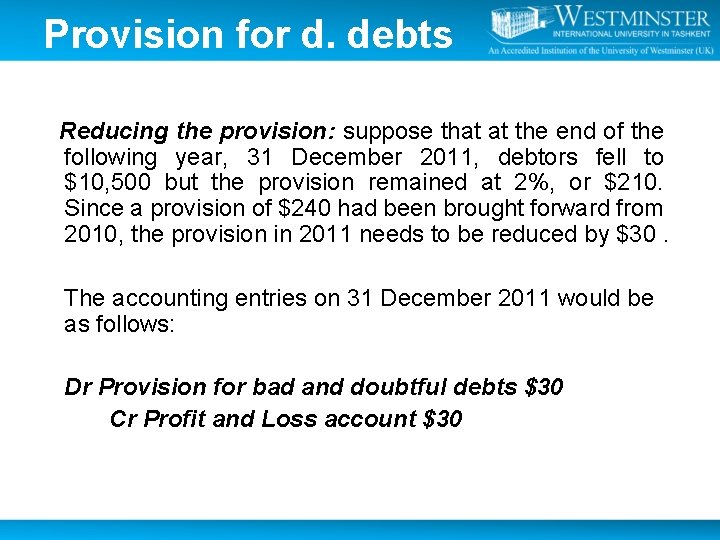 Provision for d. debts Reducing the provision: suppose that at the end of the