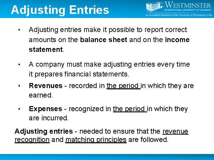 Adjusting Entries • Adjusting entries make it possible to report correct amounts on the