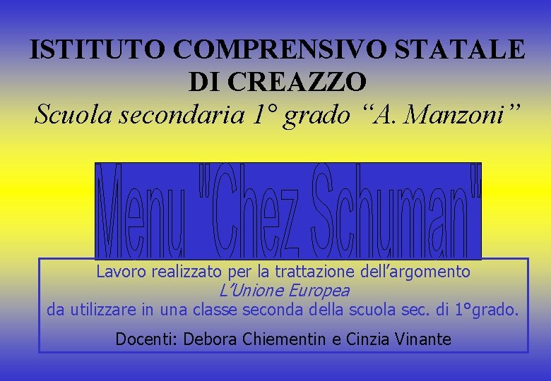 ISTITUTO COMPRENSIVO STATALE DI CREAZZO Scuola secondaria 1° grado “A. Manzoni” Lavoro realizzato per