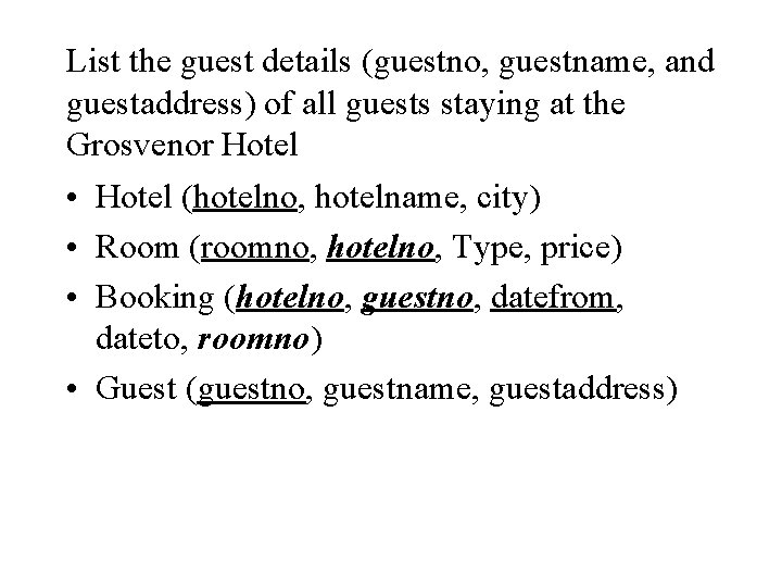 List the guest details (guestno, guestname, and guestaddress) of all guests staying at the