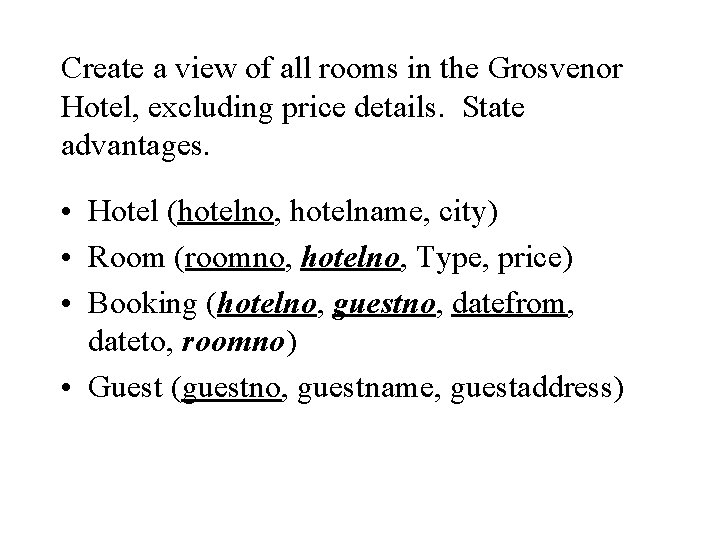 Create a view of all rooms in the Grosvenor Hotel, excluding price details. State