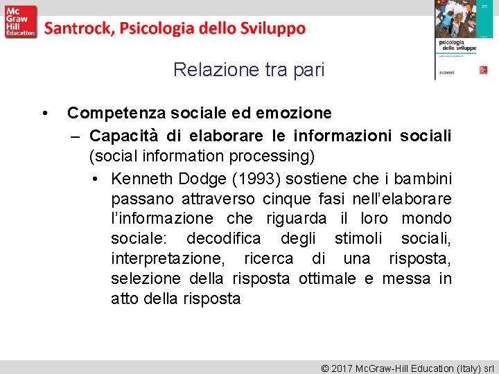 Relazione tra pari • Competenza sociale ed emozione – Capacità di elaborare le informazioni