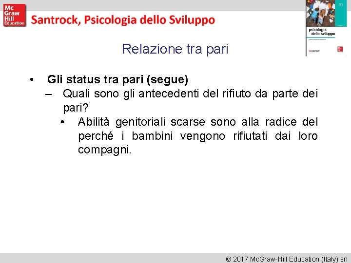 Relazione tra pari • Gli status tra pari (segue) – Quali sono gli antecedenti